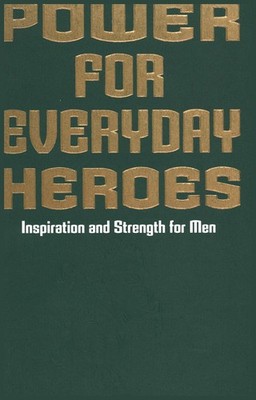 Power for Everyday Heroes: Inspiration and Strength for Men - paperback Earn...