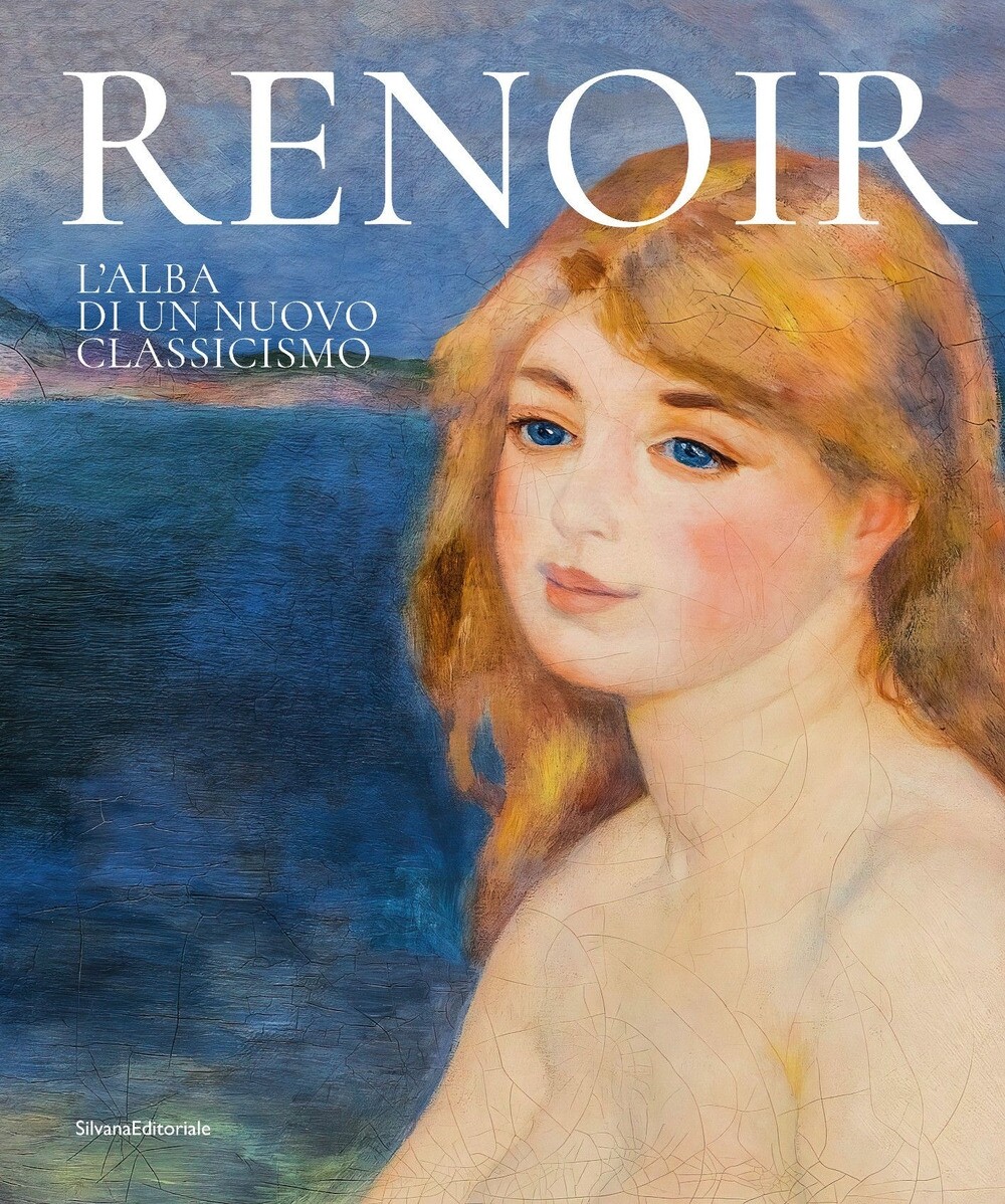 Pierre Auguste Renoir. L'alba di un nuovo classicismo - [Silvana Editoriale]