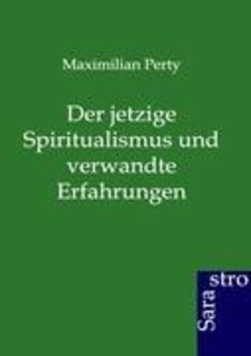Maximilian Perty | Der Jetzige Spiritualismus Und Verwandte