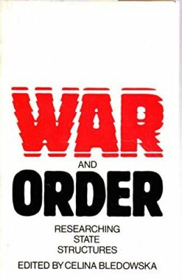 War and Order : Researching State Structures by Celina Bledowska