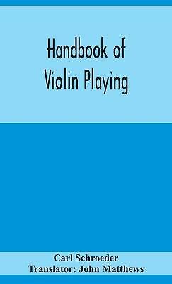 Handbook of violin playing by Carl Schroeder (Hardcover, 2020)