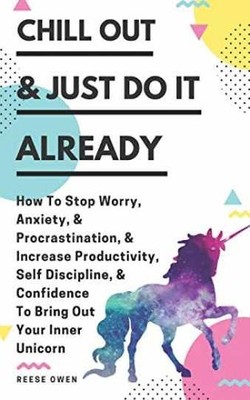 Chill Out & Just Do It Already: How To - Paperback, by Owen Reese - Very Good