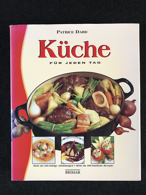 Küche für jeden Tag - Mehr als 300 köstliche Rezepte - Patrice Dard Kochbuch