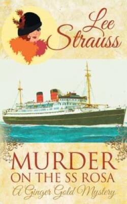 Murder on the SS Rosa: a cozy historical 1920s mystery (Ginger Gold M - GOOD