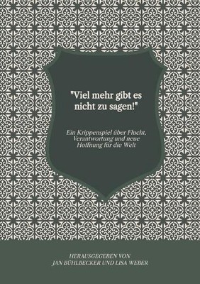 ''Viel mehr gibt es nicht zu sagen!'': Ein Krippenspiel ?ber Flucht, Verantwortung