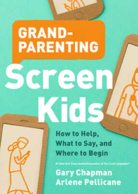 Grandparenting Screen Kids: How to Help, What to Say, and Where to Begin: Used