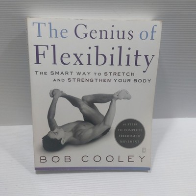 Genius of Flexibility Smart Way to Stretch and Strengthen Your Body Bob Cooley