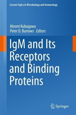 IgM and Its Receptors and Binding Proteins by Hiromi Kubagawa... - 9783319645247