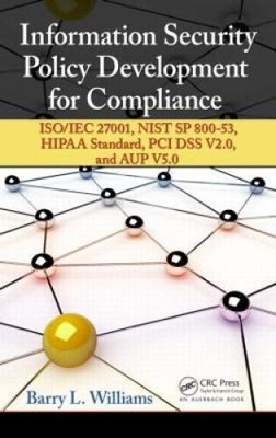 Information Security Policy Development for Compliance: Iso/Iec 27001, Nist Sp