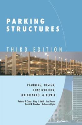 Parking Structures : Planning, Design, Construction, Maintenance, and Repair,...