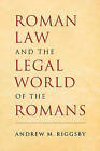 Roman Law and the Legal World of the Romans by Andrew M. Riggsby (Paperback, 2010)