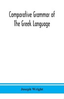 Joseph Wright | Comparative Grammar Of The Greek Language | Taschenbuch (2020)
