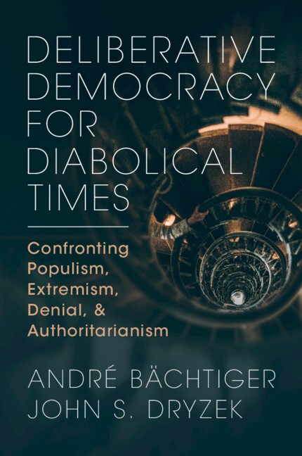 Deliberative Democracy for Diabolical Times Bächtiger Dryzek Paperback