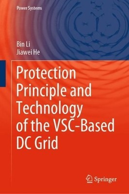 Protection Principle and Technology of the VSC-Based DC Grid - 9789811566431