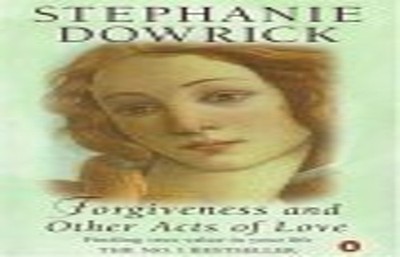 Forgiveness And Other Acts of Love, Dowrick, Stephanie