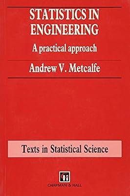 Statistics in Engineering: A Practical Approach (Texts in Statistical Science),