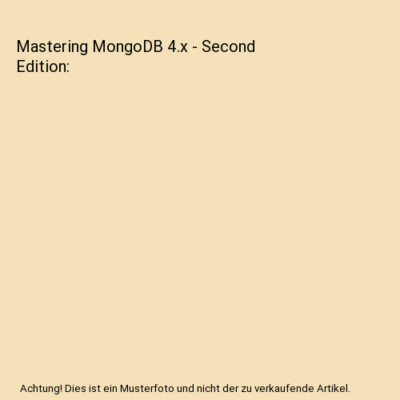 Mastering MongoDB 4.x - Second Edition, Alex Giamas