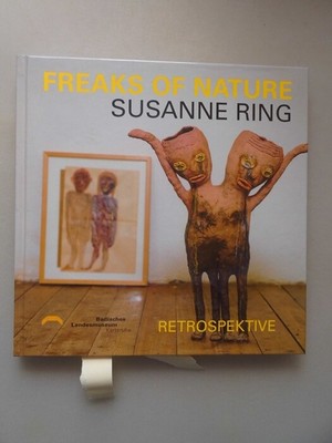 Freaks of Nature Susanne Ring Retrospektive (- Kunst Skulpturen