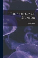 The Biology of Stentor by Vance 1911- Tartar [Paperback]