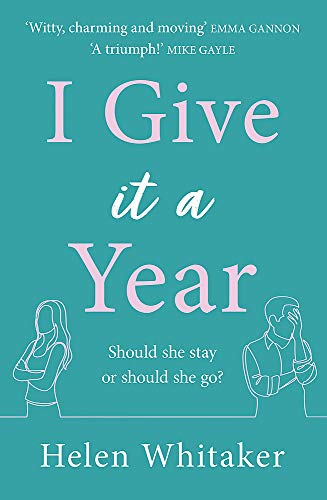 I Give It A Year: A moving and emotional story about love and second chances...