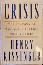 Henry Kissinger Signed Crisis - The Anatomy of Two Major Foreign Policy Crises
