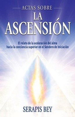 Actas Sobre La Ascensión by Serapis Bey: New