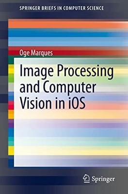 Image Processing and Computer Vision in iOS (SpringerBriefs in Buch Springer