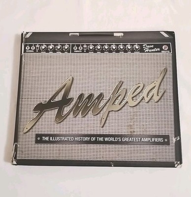 Amped : The Illustrated History of the World's Greatest Amplifiers / Dave Hunter