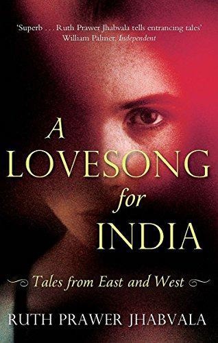 A Lovesong For India: Tales from East and West - Jhabvala, Ruth Prawer