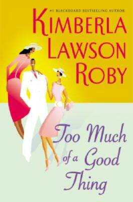 Too Much of a Good Thing (Roby, Kimberla Lawson) - Hardcover - GOOD