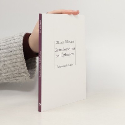 Granulométries de l'Ephémère - Signiert  |  Olivier Pillevuit