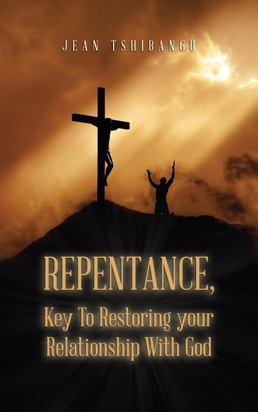 Jean Tshibangu | Repentance, Key To Restoring Your Relationship With God | Buch-image