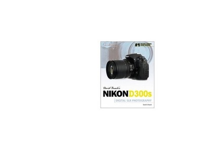 David Busch's Nikon D300s Guide to Digital SLR Photography (David Busch's Di...
