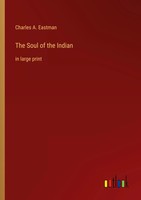 Charles A. Eastman | The Soul Of The Indian | Taschenbuch | Englisch (2022)
