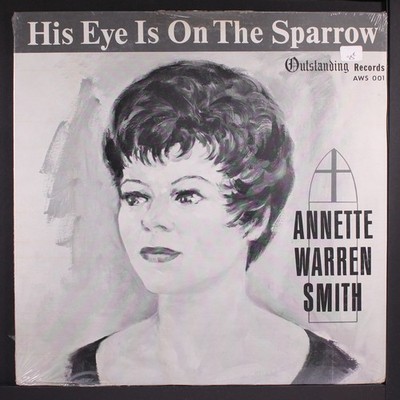 ANNETTE WARREN SMITH:  his eye is on the sparrow OUTSTANDING 12'' LP 33 RPM Seale