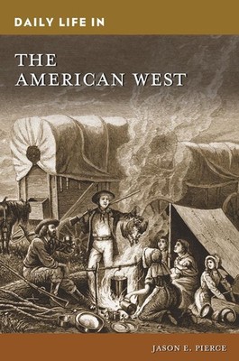 Daily Life in the American West by Jason E. Pierce (English) Hardcover Book