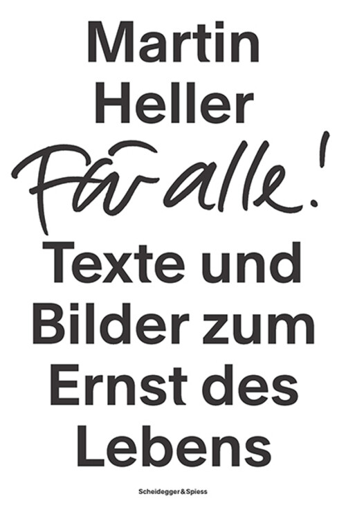 Für Alle | Texte Und Bilder Zum Ernst Des Lebens | Martin Heller |