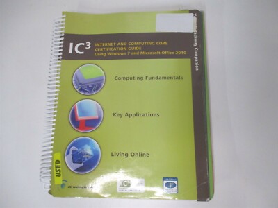 IC3 Internet and Computing Core Certification Guide Using Windows 7 