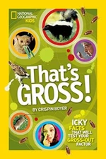 That's Gross!: Icky Facts That Will Test Your Gross-Out Factor B