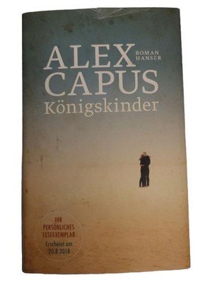 Königskinder Alex Capus Gesellschaftsroman Liebe Freundschaft Hanser Taschenbuch