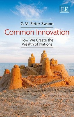 Common Innovation: How We Create the Wealth of Nations - Swann, G. M.P.