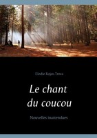 Le Chant Du Coucou Nouvelles Inattendues Elodie Rojas-Trova Taschenbuch 104 S.