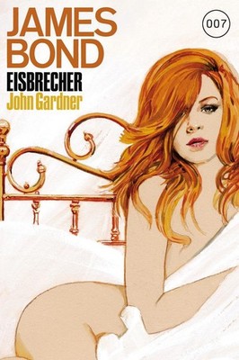 James Bond 18: Eisbrecher | John Gardner | deutsch | James Bond - Icebreaker
