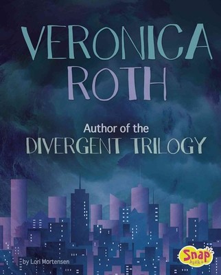 Veronica Roth: Author of the Divergent Trilogy by Lori Mortensen (English) Hardc
