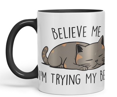 Belive Me I'm Trying My Best Cats Keramik farbig Becher Tasse