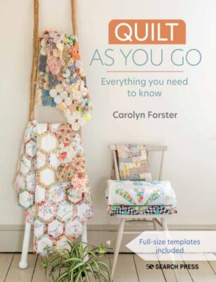 Quilt As You Go : A Practical Guide to 14 Inspiring Techniques & Projects, Pa...