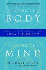 Freeing the Body, Freeing the Mind: Writings on the Connections between Yoga an