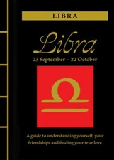 Libra: A Guide to Understanding Yourself, Your Friendships and Finding Your True