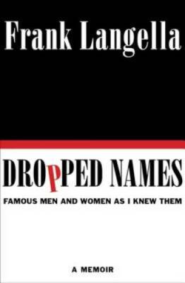 Dropped Names: Famous Men and Women As I Knew Them - Hardcover - GOOD