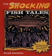 Ray Troll's Shocking Fish Tales: Fish, Romance- paperback, 0898155487, Ray Troll